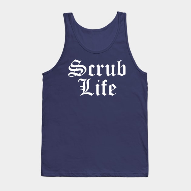 Scrub Life Tank Top by midwifesmarket